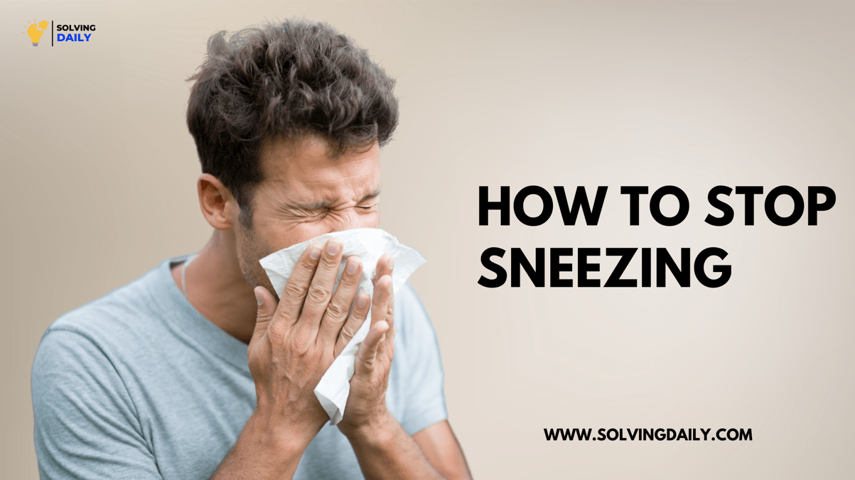 How to Stop Sneezing